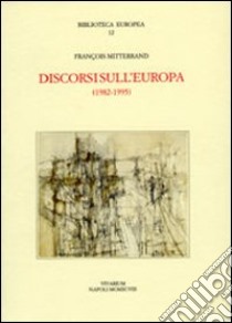 Discorsi sull'Europa (1982-1995) libro di Mitterrand François