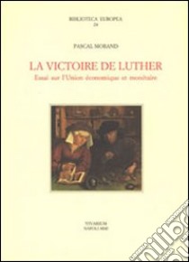 La victoire de Luther. Essai sur l'Unione économique et monétaire libro di Morand Pascal