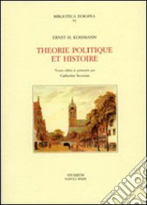 Theorie politique et histoire libro di Kossmann Ernst H.; Secretan C. (cur.)