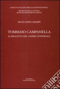 Tommaso Campanella. Il progetto del sapere universale libro di Zoppi Garampi Silvia