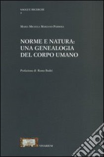 Norme e natura. Una genealogia del corpo umano libro di Marzano Parisoli M. Michela