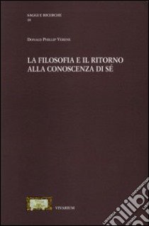 La filosofia e il ritorno alla conoscenza di sé libro di Verene Donald P.