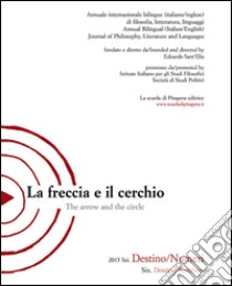 La freccia e il cerchio. Ediz. italiana e inglese. Vol. 6: Destino/Numeri libro di Sant'Elia E. (cur.)