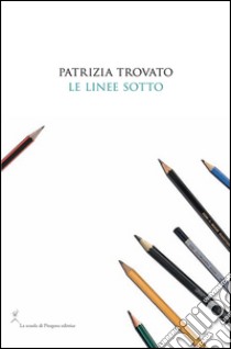 Le linee sotto libro di Trovato Patrizia