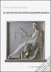 Il senso di giustizia di John Rawls libro di Recupero Angela M.