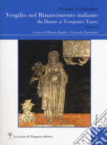 Vergilio nel Rinascimento italiano. Da Dante a Torquado Tasso. Vol. 1 libro di Zabughin Vladimir N.; Basile B. (cur.); Fortunato G. (cur.)