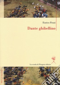 Dante ghibellino libro di Fenzi Enrico