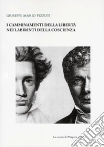 I camminamenti della libertà nei labirinti della coscienza libro di Pizzuti Giuseppe Mario