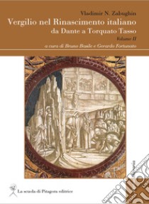 Vergilio nel Rinascimento italiano. Da Dante a Torquato Tasso. Vol. 2 libro di Zabughin Vladimir N.; Basile B. (cur.); Fortunato G. (cur.)