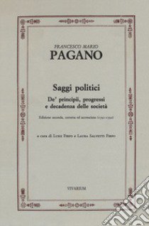 Saggi politici. De' principii, progressi e decadenza delle società (1791-1792). Ediz. critica libro di Pagano Francesco Mario; Firpo L. (cur.); Salvetti Firpo L. (cur.)