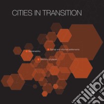 Cities in transition. Sustainability, formal and informal settlements, memory of place libro di Nepravishta F. (cur.); Maliqari A. (cur.)