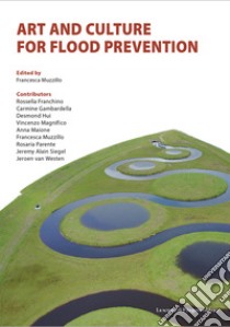 Art and culture for flood prevention libro di Muzzillo F. (cur.)