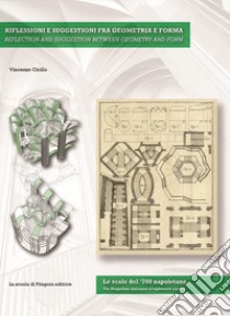 Riflessioni e suggestioni fra geometria e forma. Le scale del '700 napoletano. Ediz. italiana e inglese libro di Cirillo Vincenzo