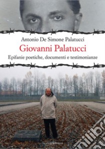 Giovanni Palatucci. Epifanie poetiche, documenti e testimonianze libro di De Simone Palatucci Antonio