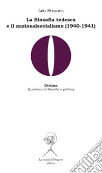 La filosofia tedesca e il nazionalsocialismo (1940-1941) libro di Strauss Leo; Rapetti N. (cur.)