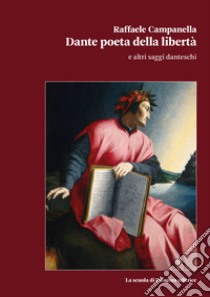 Dante poeta della libertà e altri saggi danteschi libro di Campanella Raffaele