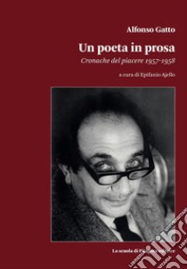 Alfonso Gatto. Un poeta in prosa. Cronache del piacere (1957-1958) libro di Ajello E. (cur.)