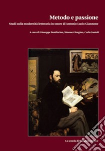 Metodo e passione. Studi sulla modernità letteraria in onore di Antonio Lucio Giannone. Vol. 2 libro di Bonifacino G. (cur.); Giorgino S. (cur.); Santoli C. (cur.)