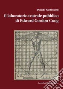 Il laboratorio teatrale pubblico di Edward Gordon Craig libro di Santeramo Donato