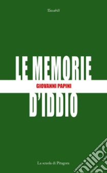 Le memorie d'Iddio libro di Papini Giovanni; Gentili S. (cur.)