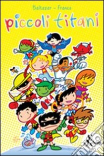 Piccoli titani libro di Baltazar Art - Aureliani Franco