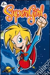 Supergirl. Incontri ravvicinati della terza media libro di Walker Landry - Jones Eric