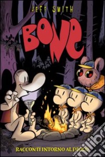 Racconti intorno al fuoco. Bone libro di Smith Jeff; Sniegoski Tom