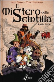 Il mistero della scintilla. Bone. Vol. 1 libro di Smith Jeff; Sniegoski Tom