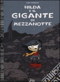 Hilda e il gigante di mezzanotte libro di Pearson Luke