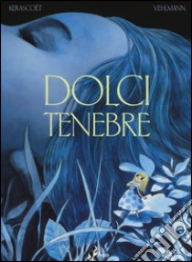 Dolci tenebre libro di Vehlmann Fabien; Kerascoët