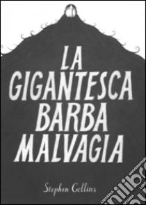 La gigantesca barba malvagia libro di Collins Stephen