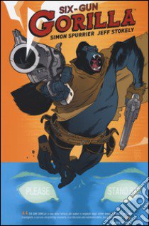 Six Gun Gorilla libro di Spurrier Simon; Stokely Jeff