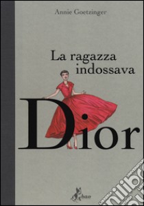 La ragazza indossava Dior libro di Goetzinger Annie