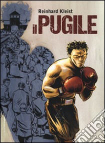 Il pugile. La storia vera di Hertzko Haft libro di Kleist Reinhard