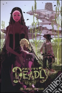 Pretty deadly. Vol. 1 libro di DeConnick Kelly Sue; Rios Emma