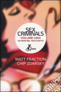 Un gran bel trucchetto. Sex criminals. Vol. 1 libro di Fraction Matt; Zdarsky Chip