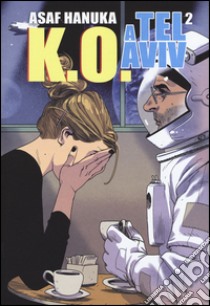 K.O. a Tel Aviv. Vol. 2 libro di Hanuka Asaf