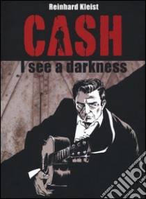 Cash. I see a darkness libro di Kleist Reinhard