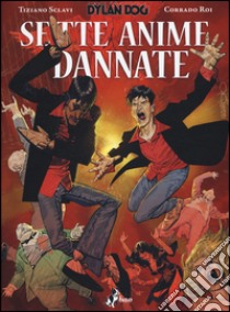 Dylan Dog. Sette anime dannate. Ediz. variant libro di Sclavi Tiziano