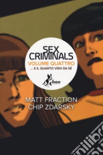 ...E il quarto vien da sé. Sex criminals. Vol. 4 libro di Fraction Matt; Zdarsky Chip