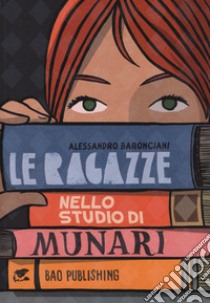 Le ragazze nello studio di Munari libro di Baronciani Alessandro