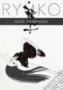 Ryuko. Vol. 2 libro di Yoshimizu Eldo