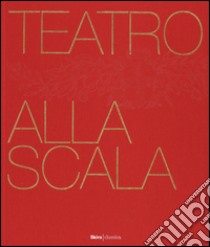 Teatro alla Scala. Ediz. illustrata libro di Lanfossi Carlo