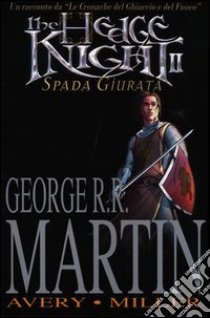 The hedge knight. Spada giurata. Vol. 2 libro di Martin George R. R.; Avery Ben; Miller Mike