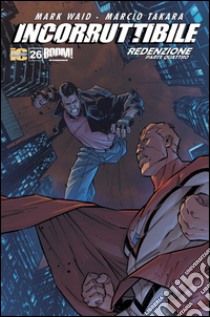 Incorruttibile. Vol. 26 libro di Waid Mark; Diaz Jean; Takara Marcio