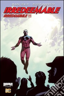 Irredeemable-Irredimibile. Ediz. italiana. Vol. 36 libro di Waid Mark; Krause Peter; Barreto Diego