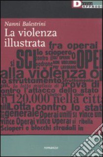 La Violenza illustrata libro di Balestrini Nanni