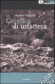 Cronaca di un'attesa libro di Balzerani Barbara