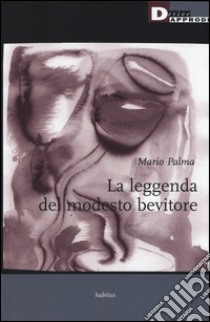 La leggenda del modesto bevitore libro di Palma Mario