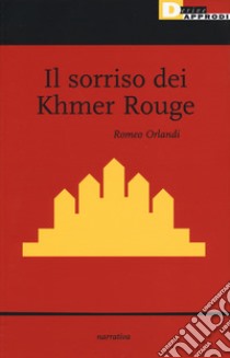 Il sorriso dei Khmer Rouge libro di Orlandi Romeo